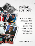 Inside... But Out!: A Black Man’s Journey into the Life, Times, and Trials of Big Time Sports Television