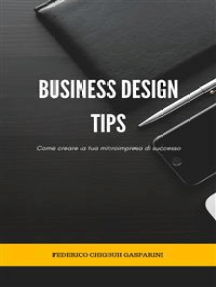Business Design Tips: Come creare la tua microimpresa di successo
