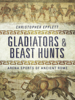 Gladiators & Beast Hunts: Arena Sports of Ancient Rome