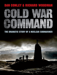 Cold War Command: The Dramatic Story of a Nuclear Submariner