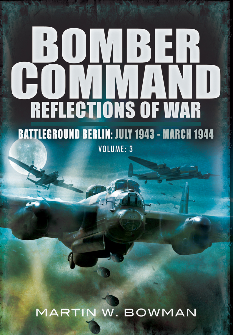 Bomber Command Reflections Of War Volume 3 By Martin W Bowman Ebook