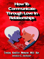 How To Communicate Through Love In Relationships: Couples Essential Marriage Communication Skills, #1