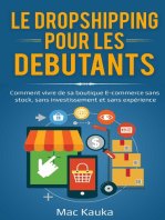 Le dropshipping pour les débutants: Comment vivre de sa boutique E-commerce sans stock, sans investissement et sans expérience.