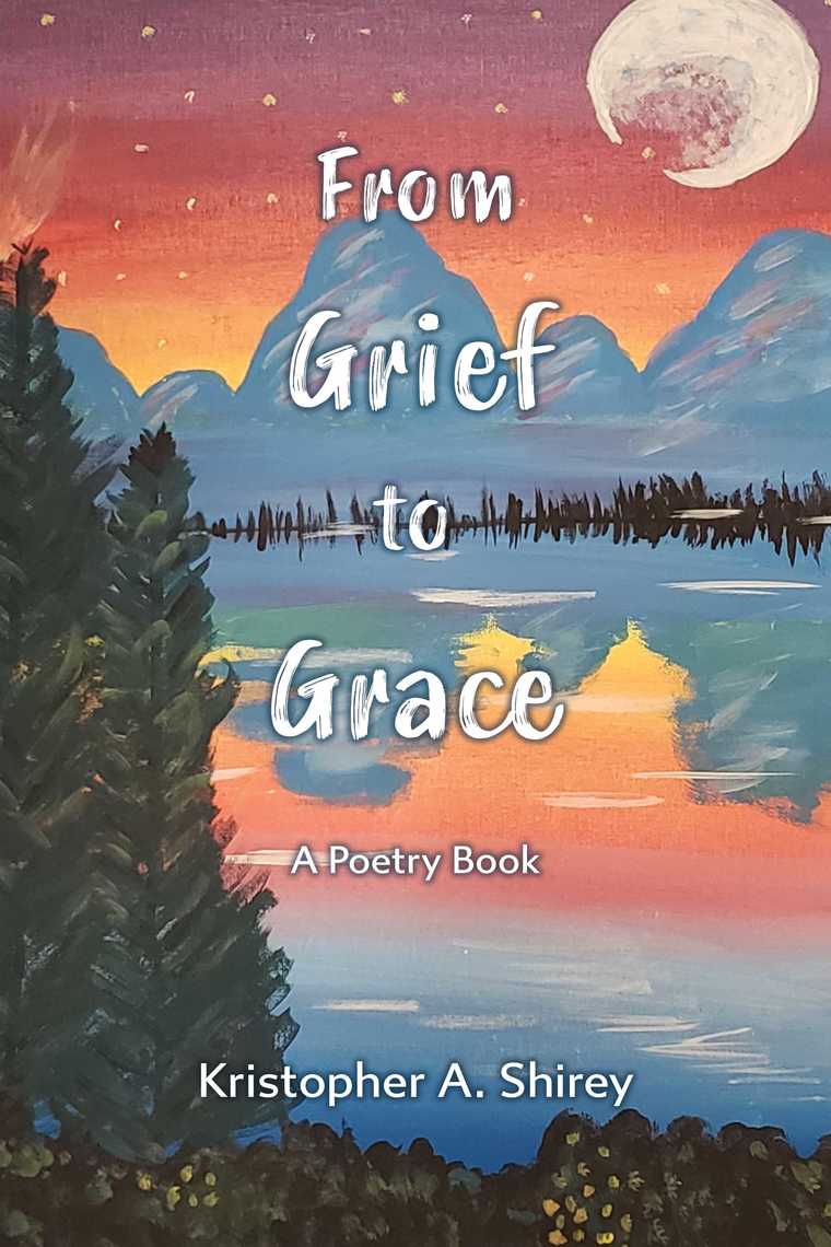 From Grief to Grace by Kristopher Shirey (Ebook) - Read free for 30 days