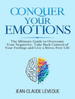 Conquer Your Emotions - The Ultimate Guide to Overcome Your Negativity, Take Back Control of Your Feelings and Live a Stress Free Life: Personal Progression Series, #1