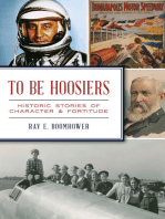 To Be Hoosiers: Historic Stories of Character & Fortitude