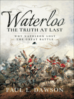Waterloo: The Truth At Last: Why Napoleon Lost the Great Battle