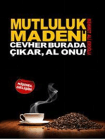 Mutluluk Madeni: Cevher Burada, Çıkar, Al Onu!