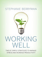 Working Well: Twelve Simple Strategies to Manage Stress and Increase Productivity