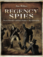 Regency Spies: Secret Histories of Britain's Rebels & Revolutionaries