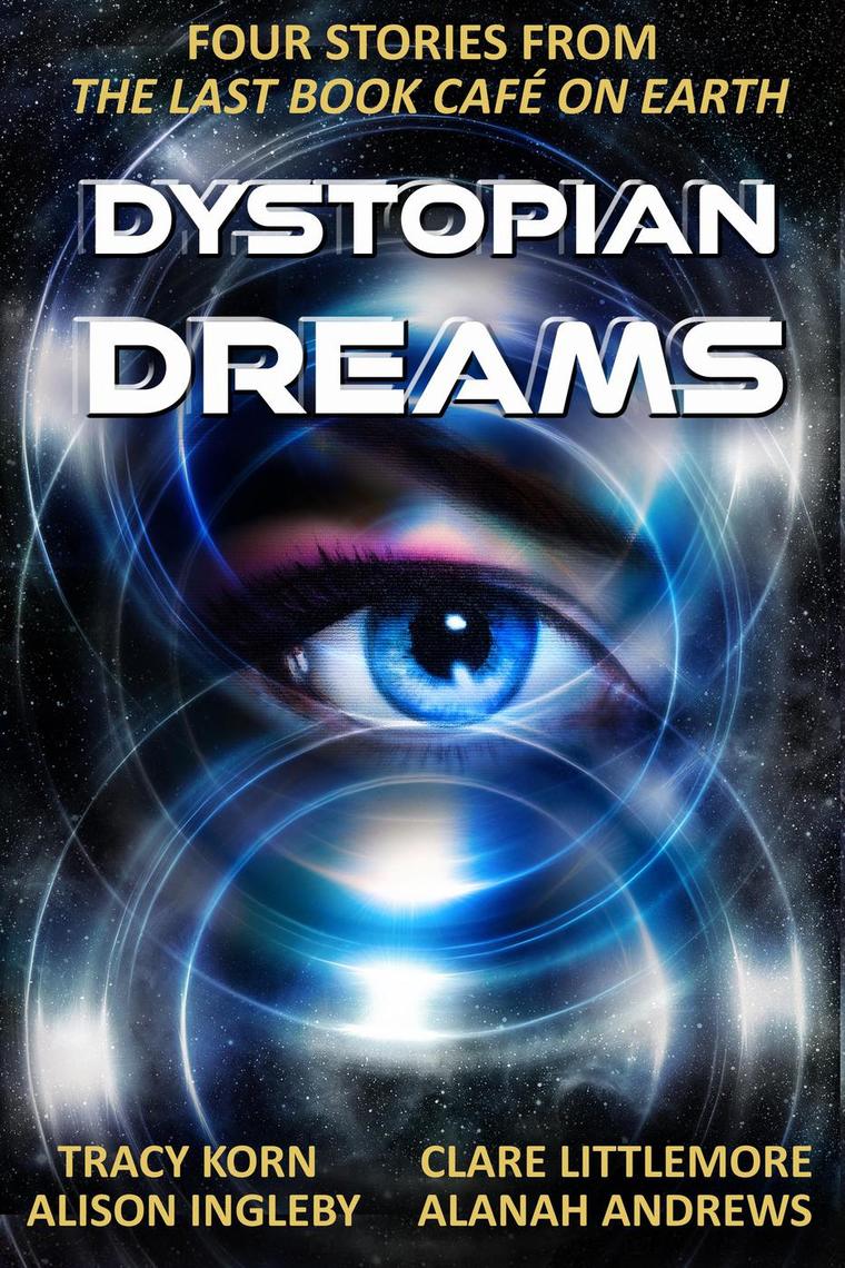 Dystopian Dreams by Alison Ingleby, Clare Littlemore, Alanah Andrews -  Ebook | Scribd