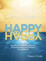 The Many Sides of Happy: Practicing the Art of Choosing Happy for Overcoming Adversity and Challenge to Live Your Best Life