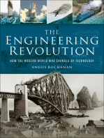The Engineering Revolution: How the Modern World was Changed by Technology