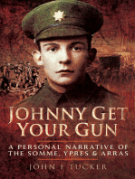 Johnny Get Your Gun: A Personal Narrative of the Somme, Ypres & Arras