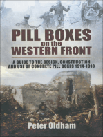 Pill Boxes on the Western Front: A Guide to the Design, Construction and Use of Concrete Pill Boxes, 1914–1918