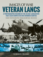 Veteran Lancs: A Photographic Record of the 35 RAF Lancasters that Each Completed One Hundred Sorties