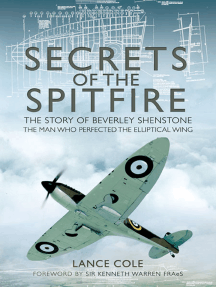Secrets of the Spitfire: The Story of Beverley Shenstone, the Man Who Perfected the Elliptical Wing