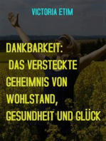 Dankbarkeit: Das verborgene Geheimnis von Wohlstand, Gesundheit und Glück