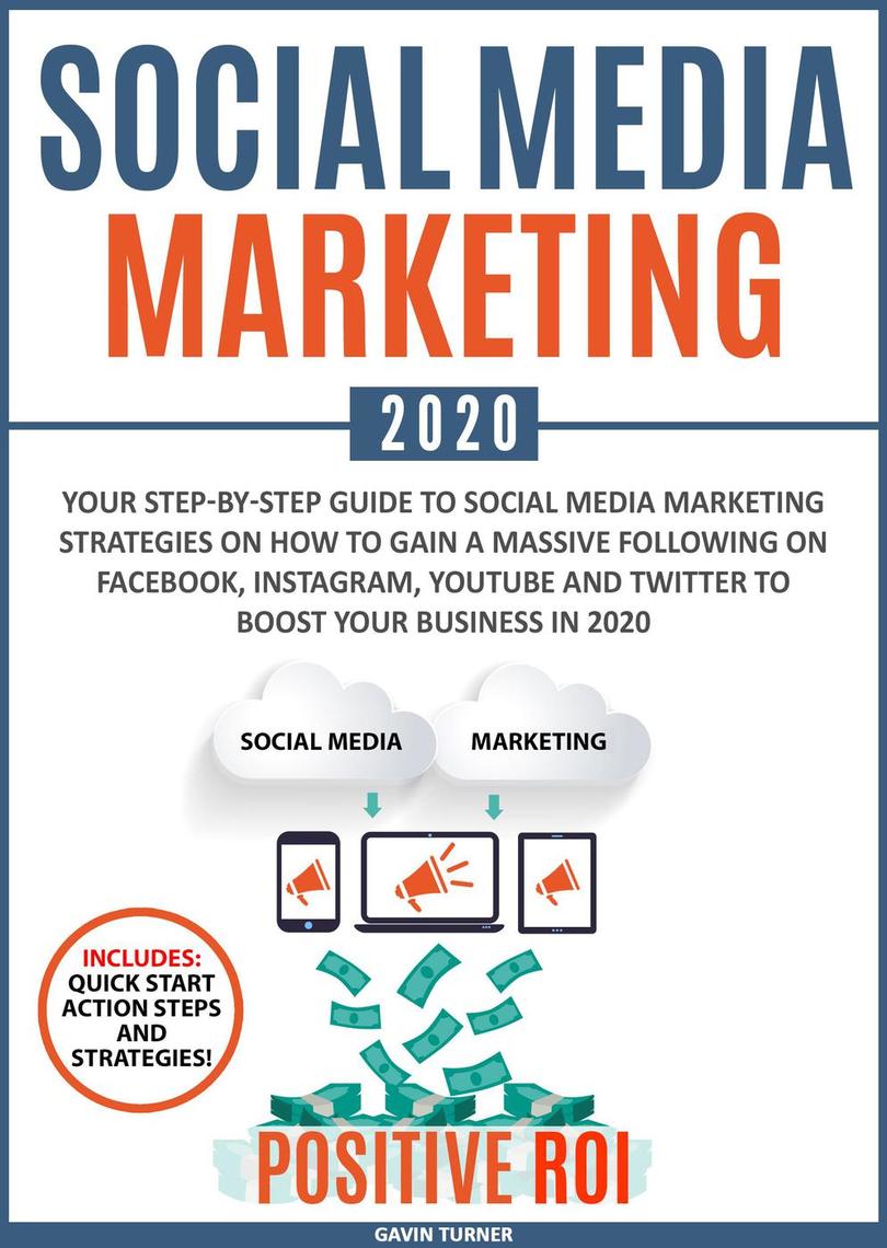 Social Media Marketing 2020: Your Step-by-Step Guide to Social Media ...