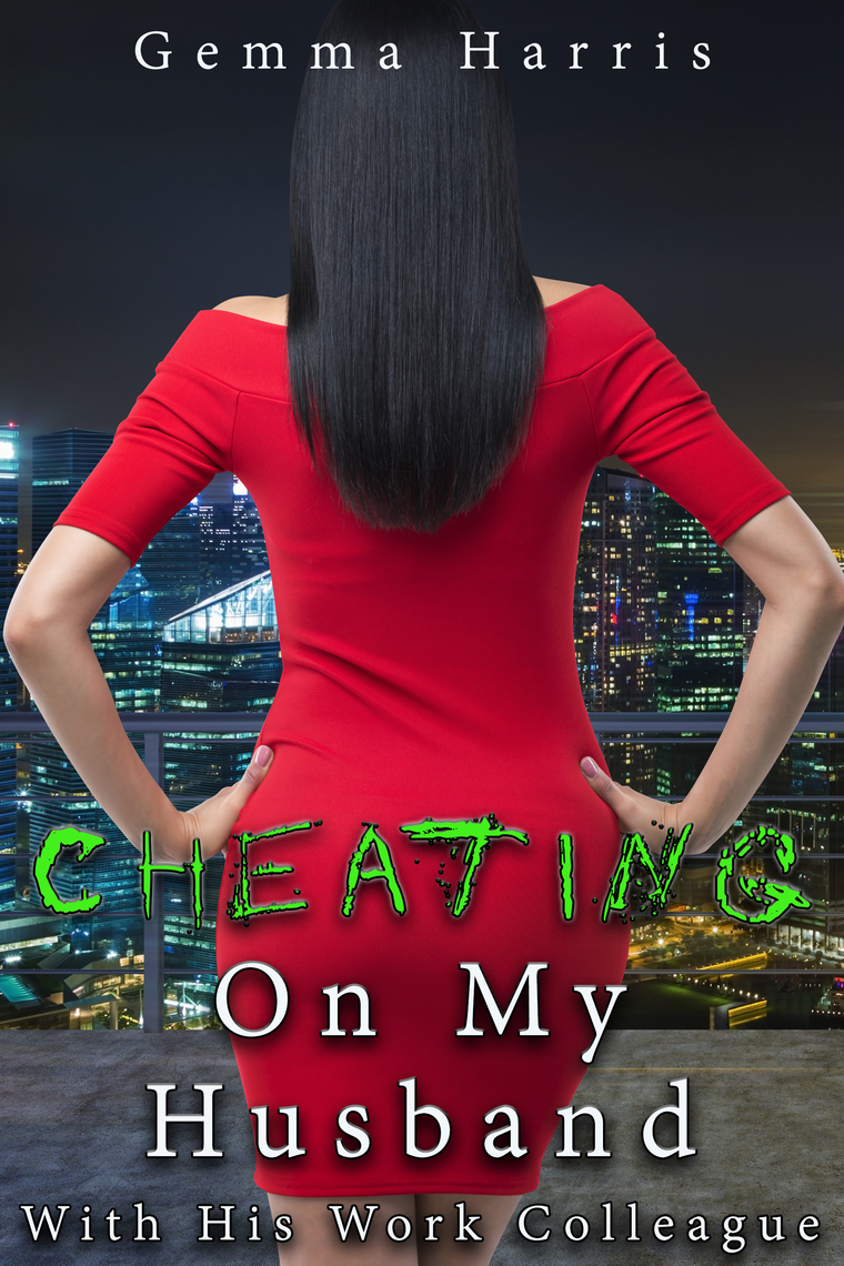 Read Cheating On My Husband With His Work Colleague Online by Gemma
