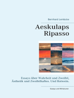 Aeskulaps Ripasso: Essays über Wahrheit und Zweifel, Ästhetik und Zweifelhaftes. Und Rotwein.