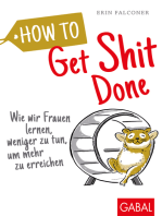 How to Get Shit Done: Wie wir Frauen lernen, weniger zu tun, um mehr zu erreichen