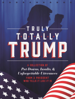 Truly Totally Trump: A Collection of Put-Downs, Insults & Unforgettable Utterances from a President Who Tells It Like It Is