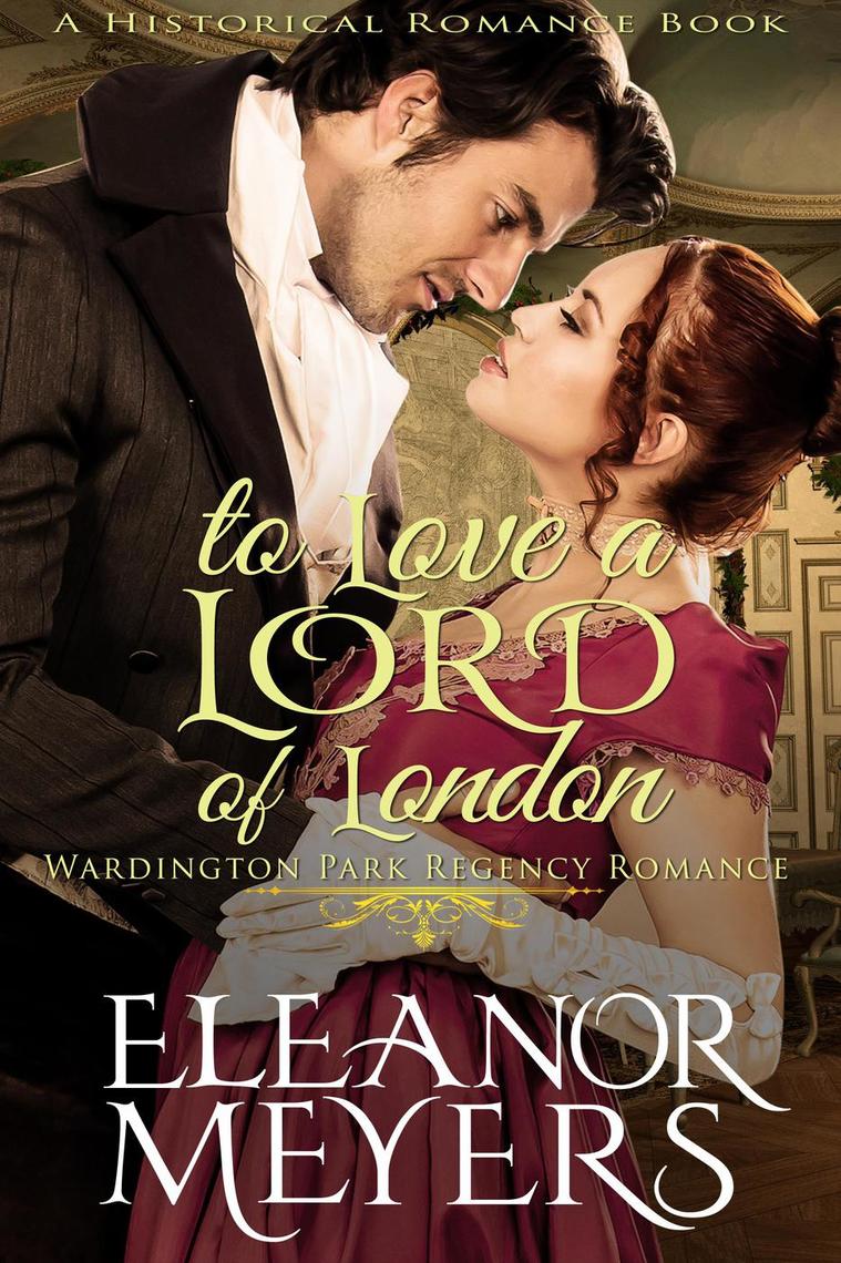 Read Historical Romance To Love A Lord Of London A Duke S Game Regency Romance Online By