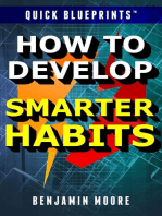 Quick Blueprints: How To Develop Smarter Habits