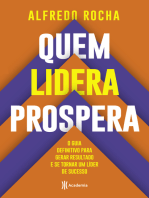 Quem lidera prospera: O guia definitivo para gerar resultado e se tornar um líder de sucesso