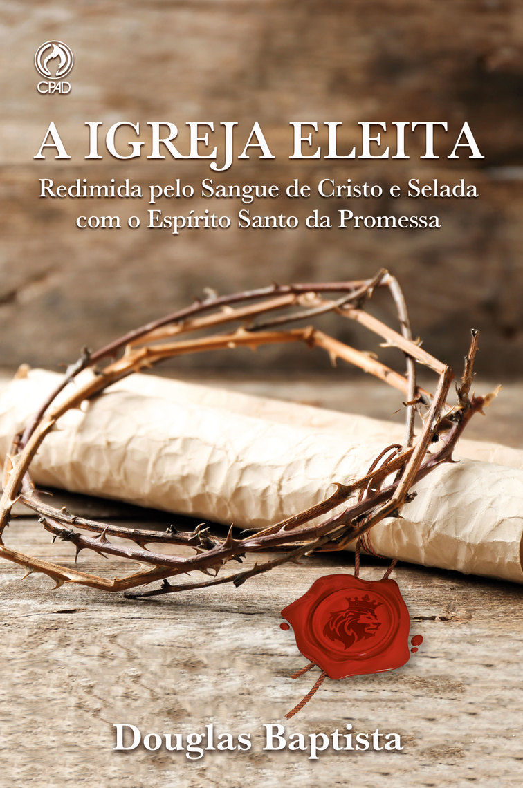 Leia A Igreja Eleita on-line de Douglas Baptista  Livros