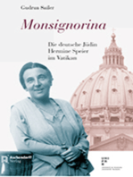 Monsignorina: Die deutsche Jüdin Hermine Speier im Vatikan
