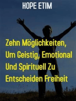 Zehn Möglichkeiten, um Geistig, Emotional und Spirituell zu Ultimieren Freiheit