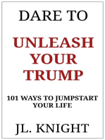 Dare To Unleash Your Trump 101 Ways To Jumpstart Your Life