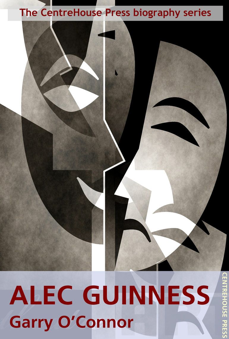 Alec Guinness: A Life by Garry O'Connor (Ebook) - Read free for 30 days