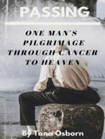 One Man's Pilgrimage Through Cancer To Heaven: Passing, #1