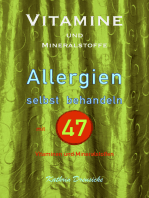 Vitamine und Mineralstoffe: ALLERGIEN selbst behandeln mit 47 Vitaminen und Mineralstoffen