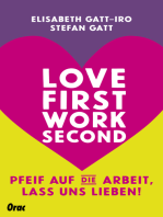 Love first, work second: Pfeif auf die Arbeit, lass uns lieben!