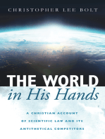 The World in His Hands: A Christian Account of Scientific Law and its Antithetical Competitors