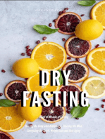 Dry Fasting : Guide to Miracle of Fasting - Healing the Body with Autophagy , Clearing the Mind, Energizing the Spirit, Weight Loss and Anti-Aging