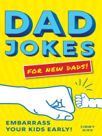 Dad Jokes for New Dads: The Ultimate New Dad Gift to Embarrass Your Kids Early with 500+ Jokes!