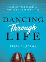 Dancing Through Life: Indulge Your Dreams and Pursue Life's Possibilities