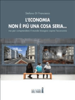 L’economia non è più una cosa seria… ma per comprendere il mondo bisogna capire l’economia