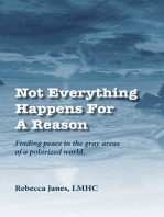 Not Everything Happens for a Reason: Finding Peace in the Gray Areas of a Polarized World