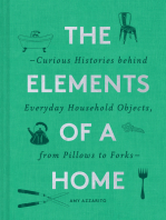 The Elements of a Home: Curious Histories behind Everyday Household Objects, from Pillows to Forks