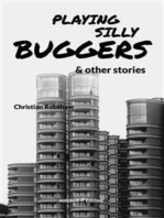 Playing Silly Buggers and Other Stories