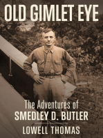 Old Gimlet Eye: The Adventures of Smedley D. Butler