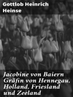 Jacobine von Baiern Gräfin von Hennegau, Holland, Friesland und Zeeland: Eine vaterländische Geschichte aus dem fünfzehenden Jahrhundert