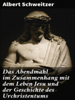 Das Abendmahl im Zusammenhang mit dem Leben Jesu und der Geschichte des Urchristentums: Das Abendmahlsproblem auf Grund der wissenschaftlichen Forschung und der historischen Berichte