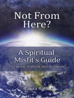 Not From Here?: A Spiritual Misfit’s Guide to Finding Purpose and Belonging